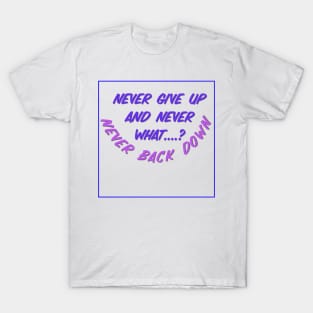 Never back down -Motivational T-Shirt